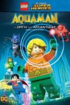 LEGO DC Super Heroes – Aquaman: Rage Of Atlantis (2018)
