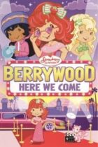 Strawberry Shortcake: Berrywood Here We Come 2010