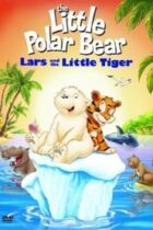 The Little Polar Bear: Lars and the Little Tiger (2002)