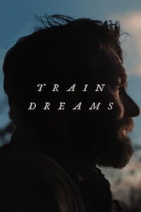 Train Dreams (2025)